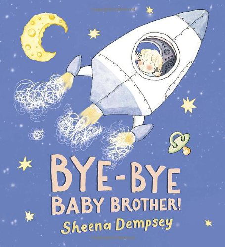 Cover for Sheena Dempsey · Bye-bye Baby Brother! (Hardcover Book) (2013)