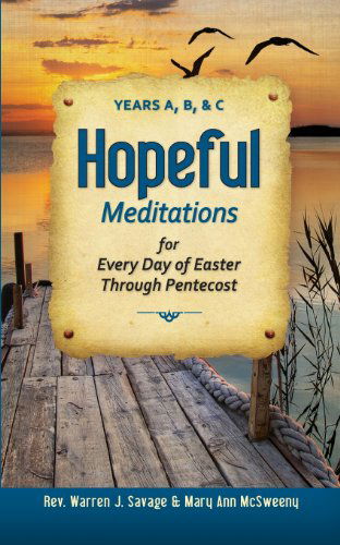 Cover for Warren J. Savage · Hopeful Meditations for Every Day of Easter Through Pentecost: Years A, B, &amp; C (Paperback Book) (2013)