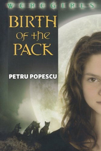 Cover for Petru Popescu · Weregirls: Birth of the Pack (Paperback Book) [1st edition] (2007)