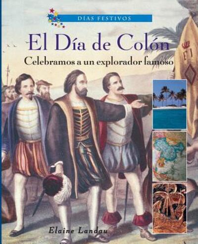 Cover for Elaine Landau · Día De Colón--celebramos a Un Explorador Famoso (Spanish Edition of Columbus Day--celebrating a Famous Explorer) (Book) (2005)