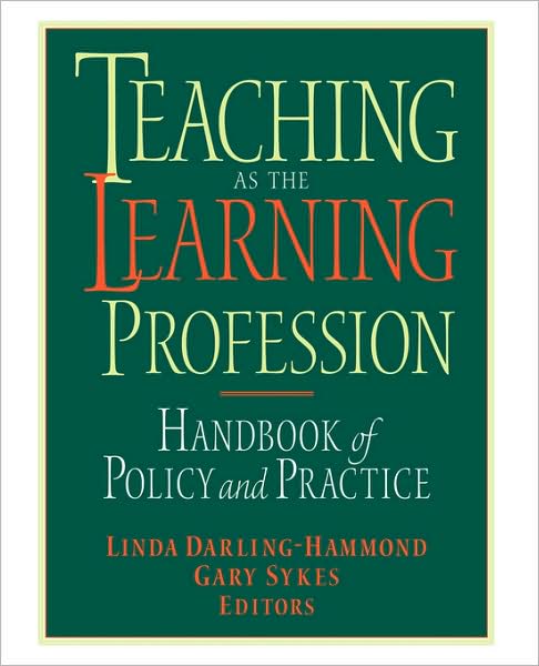 Cover for L Darling-Hammond · Teaching as the Learning Profession: Handbook of Policy and Practice (Paperback Book) (1999)