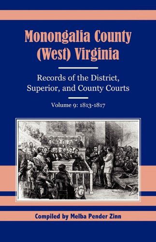 Cover for Melba Pender Zinn · Monongalia County (West) Virginia Records of the District, Superior, and County Courts, Volume 9: 1813-1817 (Paperback Book) (2009)