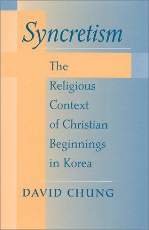 Cover for David Chung · Syncretism: the Religious Context of Christian Beginnings in Korea (S U N Y Series in Korean Studies) (Innbunden bok) (2001)