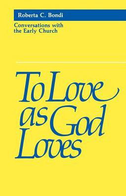 Cover for Roberta C. Bondi · To Love as God Loves: Conversations with the Early Church (Paperback Book) (1987)