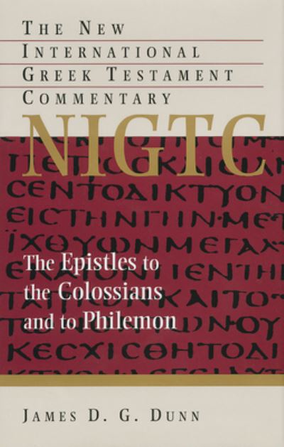 Cover for James D. G. Dunn · The Epistles to the Colossians and to Philemon: A Commentary on the Greek Text - New International Greek Testament Commentary (Hardcover Book) (1996)