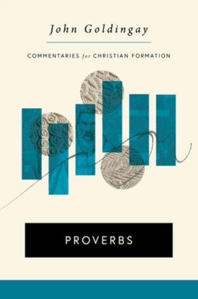 Cover for John Goldingay · Proverbs - Commentaries for Christian Formation (Ccf) (Hardcover Book) (2023)