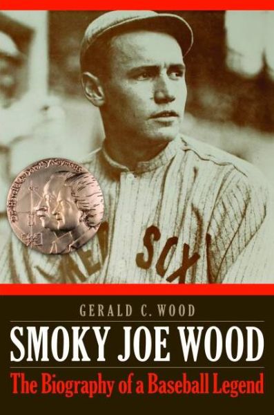 Cover for Gerald C. Wood · Smoky Joe Wood: The Biography of a Baseball Legend (Paperback Book) (2015)