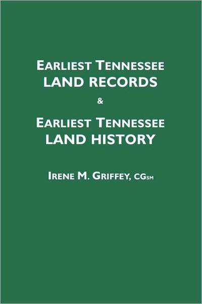 Cover for Irene M. Griffey · Earliest Tennessee Land Records &amp; Earliest Tennessee Land History (Paperback Book) (2009)