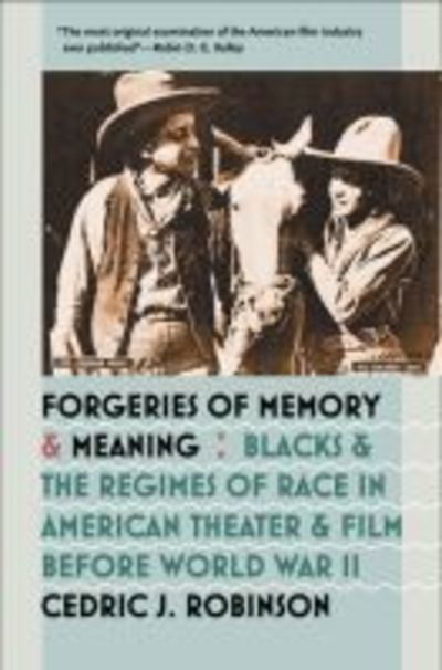 Cover for Cedric J. Robinson · Forgeries of Memory and Meaning: Blacks and the Regimes of Race in American Theater and Film before World War II (Paperback Book) [New edition] (2007)