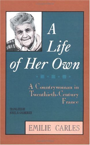 A Life of Her Own: A Countrywoman in Twentieth-Century France - Emilie Carles - Books - Rutgers University Press - 9780813516417 - March 1, 1991