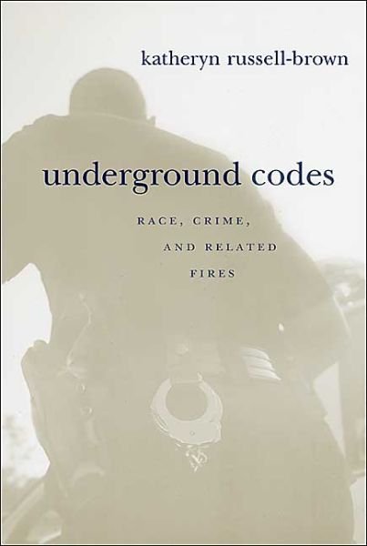 Underground Codes: Race, Crime and Related Fires - Katheryn Russell-Brown - Books - New York University Press - 9780814775417 - February 1, 2004