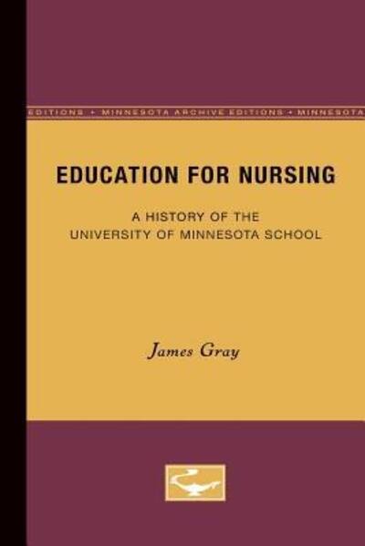 Cover for James Gray · Education for Nursing: A History of the University of Minnesota School (Taschenbuch) [Minne Ed. edition] (1960)
