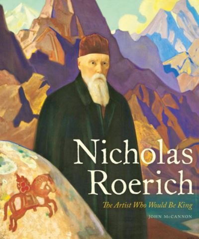 Cover for John McCannon · Nicholas Roerich: The Artist Who Would Be King - Russian and East European Studies (Hardcover bog) (2022)