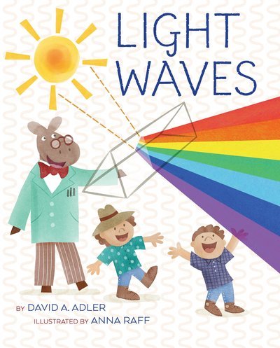 Light Waves - David A. Adler - Boeken - Holiday House Inc - 9780823445417 - 18 februari 2020