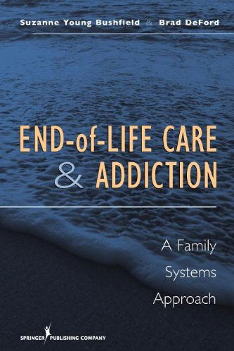 Cover for Suzanne Bushfield · End-of-Life Care and Addiction: A Family Systems Approach (Paperback Book) (2009)
