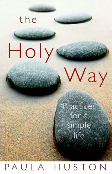 Cover for Paula Huston · The Holy Way: Practices for a Simple Life (Paperback Book) [English Language edition] (2003)