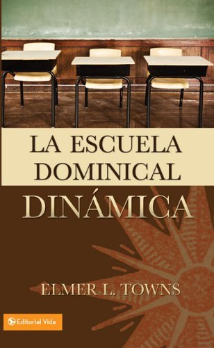 Cover for Elmer L Towns · La Escuela Dominical Din Mica (Paperback Book) [Spanish edition] (1981)