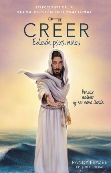 Cover for Frazee Randy Frazee · Creer -  Edicion para ninos: Pensar, actuar y ser como Jesus (Paperback Book) (2015)