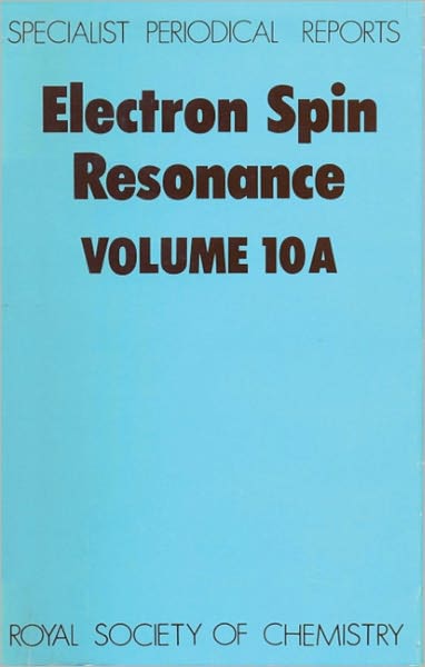 Electron Spin Resonance: Volume 10A - Specialist Periodical Reports - Royal Society of Chemistry - Books - Royal Society of Chemistry - 9780851868417 - 1986