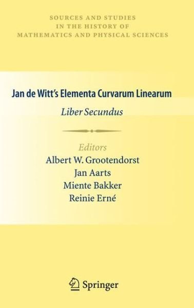 Cover for Johan De Witt · Jan De Witt's Elementa Curvarum Linearum: Liber Secundus - Sources and Studies in the History of Mathematics and Physical Sciences (Inbunden Bok) (2010)