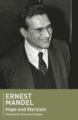 Cover for Ernest Mandel · Hope and Marxism: Historical and Theoretical Essays (Paperback Bog) (2022)