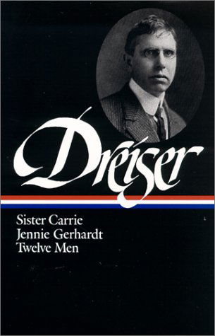 Cover for Theodore Dreiser · Theodore Dreiser: Sister Carrie, Jennie Gerhardt, Twelve Men (LOA #36) (Hardcover Book) (1987)