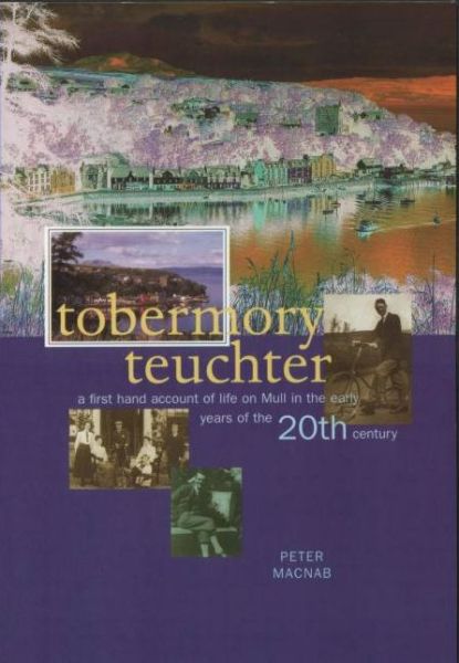 Tobermory Teuchter - Peter MacNab - Książki - Luath Press Ltd - 9780946487417 - 1 sierpnia 1998