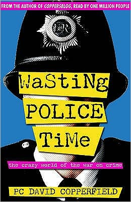 Cover for David Copperfield · Wasting Police Time: The Crazy World of the War on Crime (Taschenbuch) (2006)