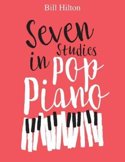 Seven Studies in Pop Piano - Bill Hilton - Książki - Carrier Books - 9780956220417 - 28 października 2016