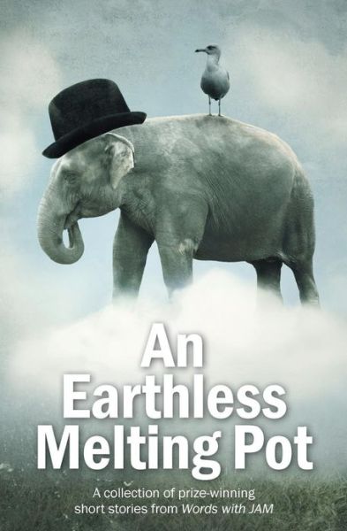 Cover for Jd Smith · An Earthless Melting Pot - A Collection of Prize-winning Short Stories from Words with JAM (Paperback Book) (2013)