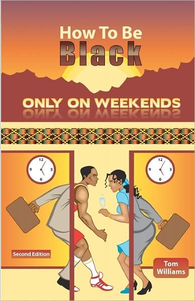 Cover for Tom Williams · How to Be Black Only on Weekends: 2nd Edition (Taschenbuch) (2011)