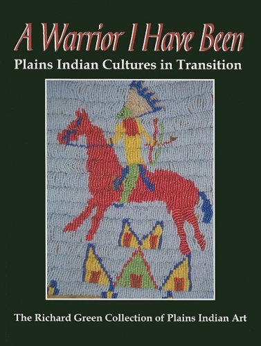 Cover for Richard Green · A Warrior I Have Been: Plains Indian Cultures in Transition (Paperback Book) (2009)