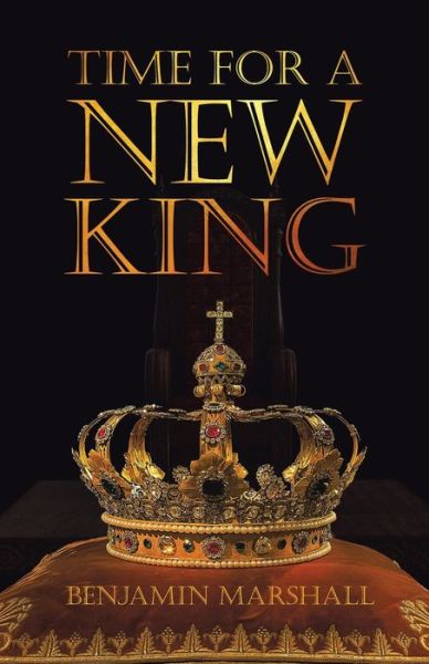 Time For A New King - Benjamin Marshall - Bøger - Tell the Truth Ministries - 9780972990417 - 7. oktober 2019
