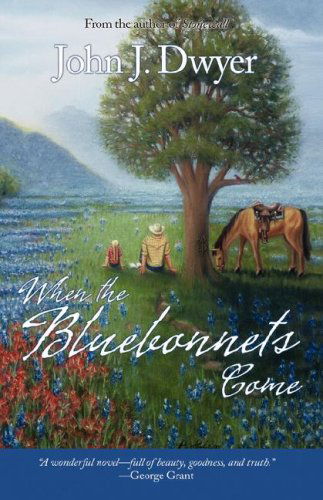 Cover for John J. Dwyer · When the Bluebonnets Come (Paperback Book) (2007)