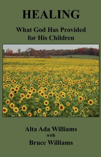 Cover for Alta Ada Williams · Healing: What God Has Provided for His Children (Paperback Bog) (2008)