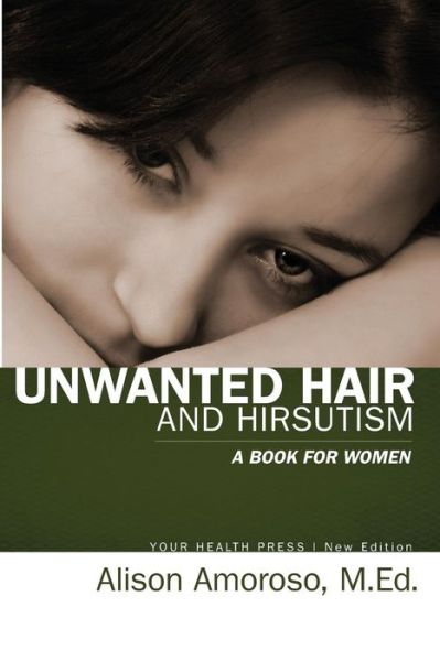 Cover for Alison Amoroso M.ed. · Unwanted Hair and Hirsutism: a Book for Women (Paperback Book) (2012)