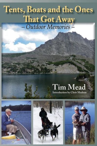 Cover for Tim Mead · Tents, Boats and the Ones That Got Away (Paperback Book) (2017)