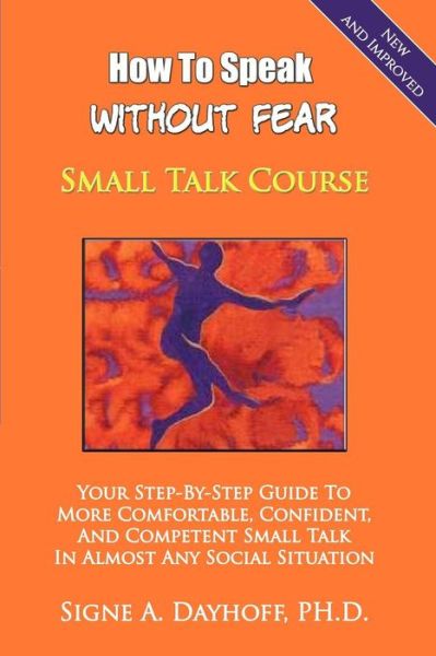 Cover for Signe Dayhoff · How to Speak Without Fear Small Talk Course : Your Step-By-Step Guide to More Comfortable, Confident, and Competent Small Talk in Almost Any Social Situation (Paperback Book) (2019)