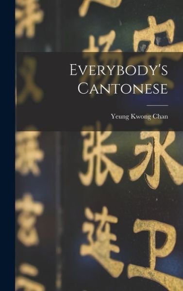 Cover for Yeung Kwong Chan · Everybody's Cantonese (Hardcover bog) (2021)