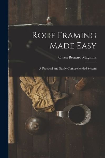 Cover for Owen Bernard Maginnis · Roof Framing Made Easy (Bok) (2022)
