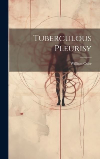 Cover for William Osler · Tuberculous Pleurisy (Book) (2023)