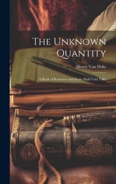 Cover for Henry Van Dyke · Unknown Quantity (Bog) (2023)