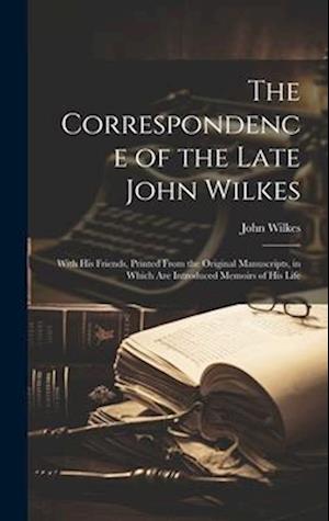 Cover for John Wilkes · Correspondence of the Late John Wilkes (Book) (2023)