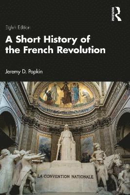 Cover for Popkin, Jeremy D. (University of Kentucky, USA) · A Short History of the French Revolution (Paperback Book) (2024)