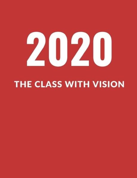 Cover for 1570 Publishing · 2020 The Class With Vision A Composition Notebook For Graduating Seniors (Taschenbuch) (2019)