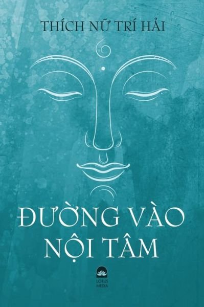 Cover for Thich N? Tri H?i · D??ng Vao N?i Tam (Paperback Book) (2019)