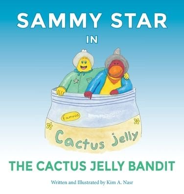 Cover for Kim A Nasr · Sammy Star In The Cactus Jelly Bandit (Innbunden bok) (2020)