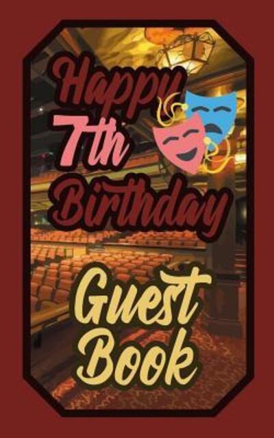 Happy 7th Birthday Guest Book - Murphy - Kirjat - Independently Published - 9781092495417 - tiistai 2. huhtikuuta 2019