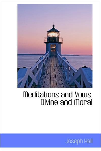 Cover for Joseph Hall · Meditations and Vows, Divine and Moral (Hardcover Book) (2009)