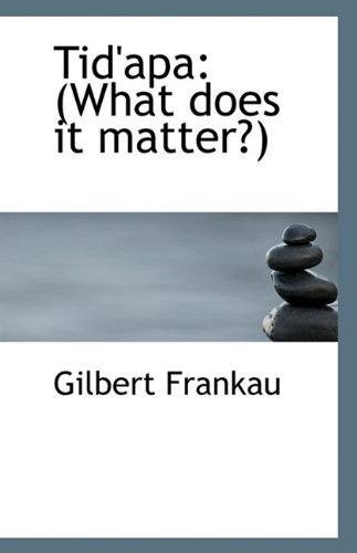 Cover for Gilbert Frankau · Tid'apa: (What Does It Matter?) (Paperback Book) (2009)